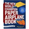 The New World Champion Paper Airplane Book - John M. Collins