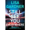 Still See You Everywhere (Lisa Gardner)(Brožovaná)