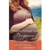 Praying Through Your Pregnancy - A Week-by-Week Guide