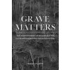 Grave Matters: The Controversy Over Excavating Californias Buried Indigenous Past (Platt Tony)