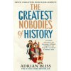 Greatest Nobodies of History (Adrian Bliss)(Brožovaná)