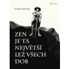 Zen je ta největší lež všech dob