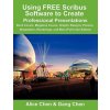 Using FREE Scribus Software to Create Professional Presentations (Alice Chen,Gang Chen)(Brožovaná)