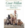 Co mě naučila smečka - Cesar Millan