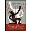 Practice and Theory of Individual Psychology (Adler, Alfred (London School of Economics, UK))(Brožovaná)