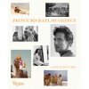 Prince Michael of Greece: Crown, Art, and Fantasy: A Life in Pictures (Hrh Prince Michael of Greece)
