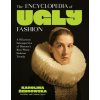 The Encyclopedia of Ugly Fashion (Brožovaná)