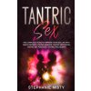 Tantric Sex: The Complete Guide To Improve Your Sex Life With Tantra Secrets (Tantra Massage, Tantric Meditation, Tantric Sex Posit