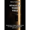 Stalo sa toho veľa - Silvia Valkovič