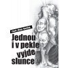 Jednou i v pekle vyjde slunce