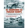 III Germanic SS Panzer-Korps. the History of Himmler's Favourite Ss-Panzer-Korps, 1943-1945 Volume 2: From the Baltics to the Final Apocalypse in Berl (Petter Kjellander,Geir Brenden)(Pevná)