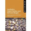 Aesthetics, Digital Studies and Bernard Stiegler (Néill O'Dwyer,Michael O'Hara)(Brožovaná)