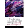 Transforming Technical Services through Training and Development (Givens Marlee)