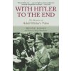 With Hitler to the End: The Memoirs of Adolf Hitler's Valet