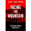 Facing The Mountain - Daniel James Brown
