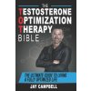 The Testosterone Optimization Therapy Bible: The Ultimate Guide to Living a Fully Optimized Life