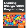 Learning RSLogix 5000 Programming (Scott Austin)(Brožovaná)