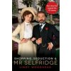 Shopping, Seduction & Mr Selfridge