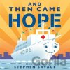 And Then Came Hope - Stephen Savage