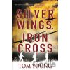 Silver Wings, Iron Cross - Tom Young