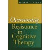 Overcoming Resistance in Cognitive Therapy (Leahy)()