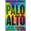 Palo Alto : A History of California, Capitalism, and the World