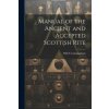Manual of the Ancient and Accepted Scottish Rite (Will N. Cunningham)(Brožovaná)