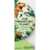 Our Prehistoric Planet - Sue Lowell Gallion