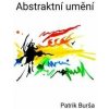 Abstraktní umění - Patrik Burša