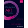 Feminism Art Theory - An Anthology 1968 - 2014, 2e (Hilary Robinson)(Brožovaná)