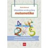 Chystáme sa do prímy – matematika: príprava na prijímacie skúšky z matematiky na osemročné gymnáziá - Reiterová Monika