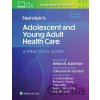 Neinstein's Adolescent and Young Adult Health Care - Alain Joffe, Catherine Gordon, Debra K Katzman, Maria Trent, Richard Chung, Susan Rosenthal, Todd Callahan
