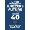 L. Ron Hubbard Presents Writers of the Future Volume 40 (Christopher Moran,James Davies,S M Stirling,Nancy Kress,Gregory Benford,Bob Eggleton,Stephannie Tallent,Michael Kortes,John Eric Schleicher,Chl