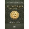 Lucemburská epopej III - Slavná léta (1348-1355) (Vlastimil Vondruška)()
