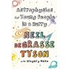 Astrophysics for Young People in a Hurry - Neil deGrasse Tyson