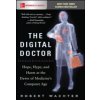 The Digital Doctor: Hope, Hype, and Harm at the Dawn of Medicines Computer Age (Wachter Robert)