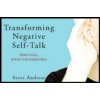 Transforming Negative Self-Talk: Practical, Effective Exercises (Andreas Steve)