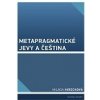 Metapragmatické jevy a čeština - Hirschová Milada