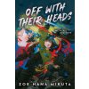 OFF WITH THEIR HEADS (MIKUTA ZOE HANA)(Brožovaná)