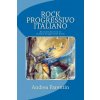 Rock Progressivo Italiano: An introduction to Italian Progressive Rock (Andrea Parentin)(Brožovaná)
