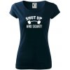 Shut up and squat - Dámske tričko Pure - M ( Tmavomodrá (takmer čierna) )