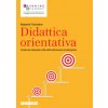 Didattica orientativa. Costruire interessi e life skills attraverso le discipline