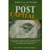 Speculations on Postcapitalism, 3rd Edition: How Digitalization Is Disrupting Everything We Know about Modern Civilization (Anthony Signorelli)()