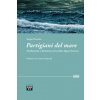 Partigiani del mare. Antifascismo e Resistenza sul confine ligure-francese