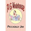 Piccadilly Jim - From the Manor Wodehouse Collection, a Selection from the Early Works of P. G. Wodehouse (Wodehouse P. G.)