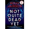 Not Quite Dead Yet - Holly Jackson, Penguin Books Ltd