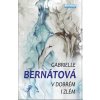 V dobrém i zlém - Gabrielle Bernátová