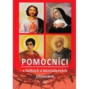 Pomocníci v ťažkých a beznádejných situáciách - Sv. Júda Tadeáš, Sv. Rita z Cascie, Sv. Expedit, Sv. Peregrín Laziosi