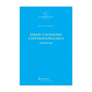 Zákon o konkurze a reštrukturalizácii s komentárom - Branislav Pospíšil