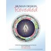 Human Design Revealed: The Definitive Manual and Complete Reference for the Human Design System Based on its Original Revelation